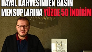 HAYAL KAHVESİ BASIN MENSUPLARINI UNUTMADI 