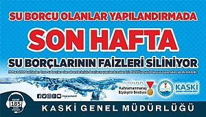 SU BORCU YAPILANDIRMADA SON HAFTA