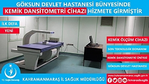 GÖKSUN DEVLET HASTANESİNDE SON TEKNOLOJİ KEMİK DANSİTOMETRİ CİHAZI HİZMETE GİRDİ 