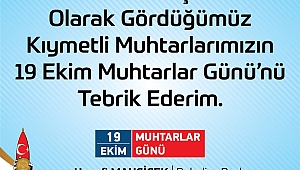 “MESAİ ARKADAŞLARIMIZ MUHTARLARIMIZIN GÜNÜNÜ TEBRİK EDERİM” 