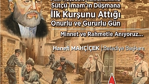  “ MİLLİ MÜCADELENİN İLK KURŞUNU KAHRAMAN ŞEHRİMİZDEN” 