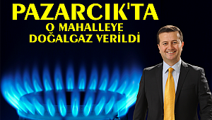 PAZARCIK NARLI MAHALLESİ DE DOĞALGAZ'LA BULUŞTU 