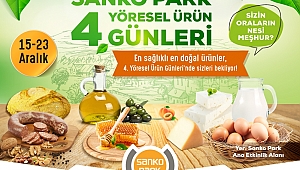 YÖRESEL ÜRÜN GÜNLERİ 4’ÜNCÜ KEZ SANKO PARK’TA 