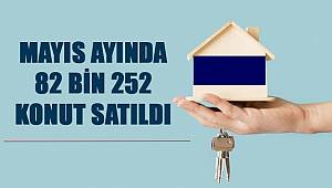 Mayıs Ayında 82 Bin 252 Konut Satıldı 