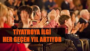 Tiyatroya İlgi Her Geçen Yıl Artıyor 
