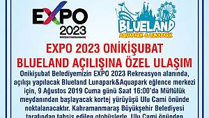 EXPO 2023 Onikişubat Blueland Açılışına Özel Ulaşım 