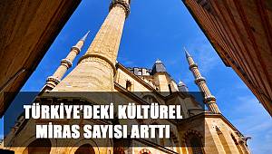 Türkiye’deki Kültürel Miras Sayısı Arttı 