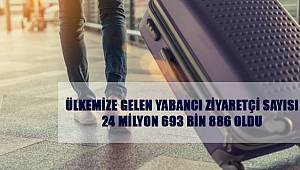 Ülkemize gelen yabancı ziyaretçi sayısı 24 milyon 693 bin 886 oldu 