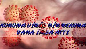 Korona Virüs Bir Rekora Daha İmza Attı 