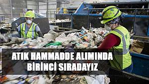 Atık Hammadde Alımında Birinci Sıradayız 