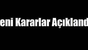 Yeni Kararlar Açıklandı 