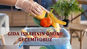 Gıda İsrafının Önüne Geçemiyoruz 