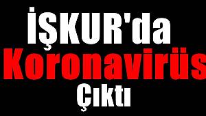 İŞKUR'da Koronavirüs Çıktı 