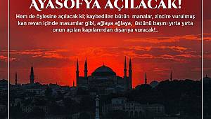 Zincirler Kırılacak Ayasofya Açılacak! 