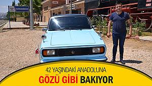 42 yaşındaki Anadol'una gözü gibi bakıyor