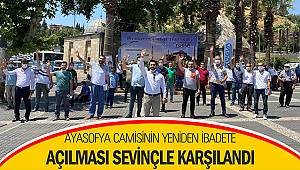 Ayasofya-i Kebir Cami-i Şerifi'nin, yeniden ibadete açılması sevinçle karşılandı