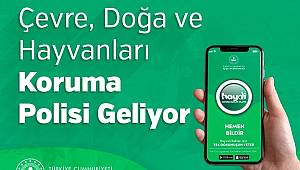 Çevre, Doğa ve Hayvanları Koruma Polisi Geliyor 