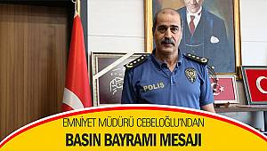 Emniyet Müdürü Cebeloğlu’ndan Basın Bayramı mesajı