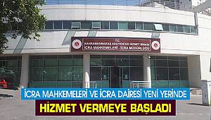  Kahramanmaraş İcra Mahkemeleri ve İcra Dairesi yeni yerinde hizmet vermeye başladı
