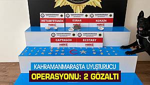 Kahramanmaraş'ta uyuşturucu operasyonu: 2 gözaltı