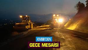 KMBB’den gece mesaisi