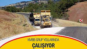 KMBB Grup yollarında çalışıyor