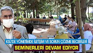KSÜ’de yönetimde iletişim ve sorun çözme becerileri seminerleri devam ediyor