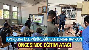 Onikişubat İlçe Müdürlüğü’nden Kurban Bayramı öncesinde eğitim atağı 