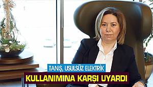 Tanış, usulsüz elektrik kullanımına karşı uyardı