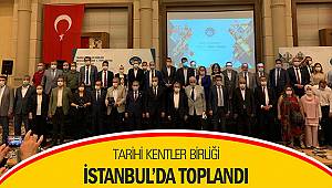 Tarihi Kentler Birliği İstanbul’da toplandı