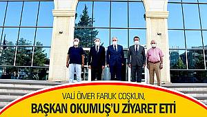 Vali Ömer Faruk Coşkun, Başkan Okumuş'u ziyaret etti