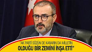 “AK Parti sözün de kararın da milletin olduğu bir zemini inşa etti”