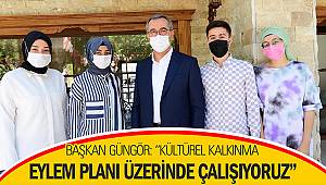 Başkan Güngör: “Kültürel Kalkınma Eylem Planı üzerinde çalışıyoruz”
