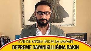 Ev alırken kapısına balkonuna bakmayın depreme dayanıklılığına bakın