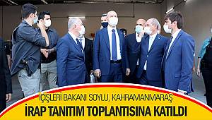 İçişleri Bakanı Soylu, Kahramanmaraş İRAP Tanıtım Toplantısına katıldı