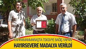 Kahramanmaraş'ta TSKGV'ye bağış yapan hayırsevere madalya verildi