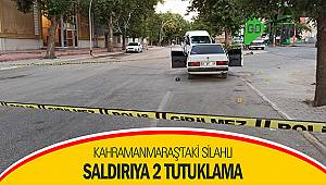 Kahramanmaraş'taki silahlı saldırıya 2 tutuklama
