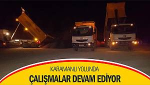 Karamanlı Yolunda çalışmalar devam ediyor