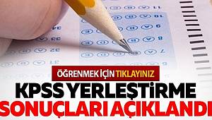 KPSS yerleştirme sonuçları açıklandı 