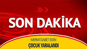 Mermi isabet eden çocuk yaralandı