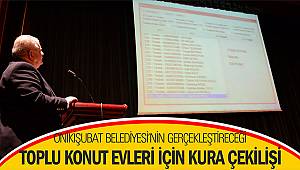 Onikişubat Belediyesi’nin Gerçekleştireceği Toplu Konut Evleri İçin Kura Çekilişi