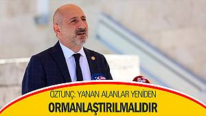 Öztunç: “Yanan Alanlar Yeniden Ormanlaştırılmalıdır”