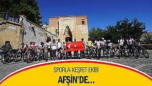 Sporla Keşfet Ekibi Afşin’de…