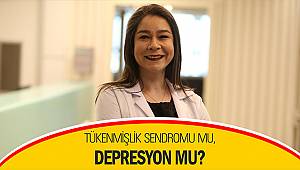 Tükenmişlik sendromu mu, depresyon mu?
