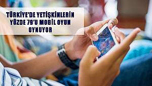 Türkiye’de Yetişkinlerin Yüzde 79’u Mobil Oyun Oynuyor 