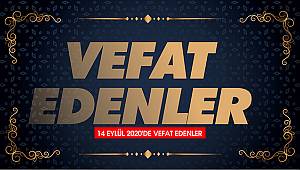 14 Eylül 2020 Pazartesi günü Vefat Edenler