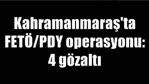 Kahramanmaraş'ta FETÖ/PDY operasyonu: 4 gözaltı 