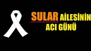 Sular Ailesinin Acı Günü 