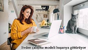 Evden Çalışma Modeli Başarıya Götürüyor 