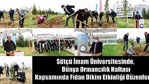 KSÜ, Dünya Ormancılık Haftası Kapsamında Fidan Dikim Etkinliği Düzenlendi 